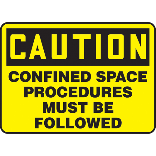 "Confined Space Procedures Must Be Followed" Sign, Each, Plastic, Height, 10", Width, 14", Display Type, Bolt-On, Language, Caution; Confined Space Procedures Must Be Followed, Service temperature range, 90°F to 168°F, Durability