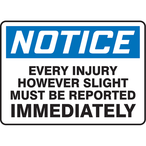 Injury Reporting Sign, Each, Vinyl, Height, 7", Width, 10", Display Type, Adhesive, Language, Notice; Every Injury However Sligh Must Be Reported Immediately, Service temperature range, -20°F to 140°F, Durability