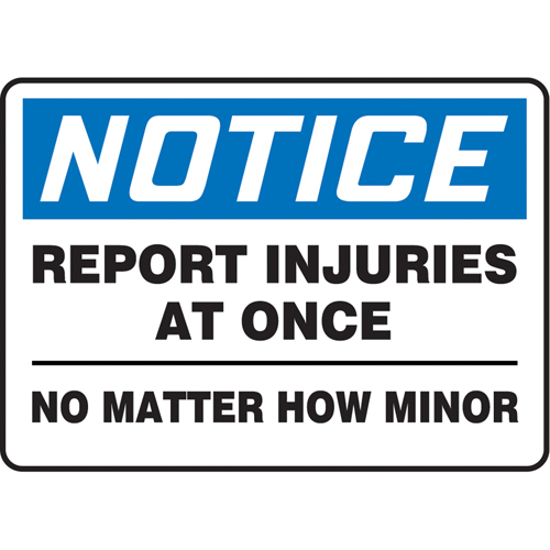 "Report Injuries" Sign, Each, Vinyl, Height, 7", Width, 10", Display Type, Adhesive, Language, Notice; Report Injuries At Once No Matter How Minor
