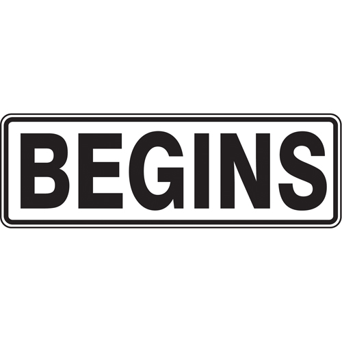 "Begins" Road Sign, Material, Aluminum, Height, 8", Width, 24", Display Type, Bolt-On, Legend, Begins