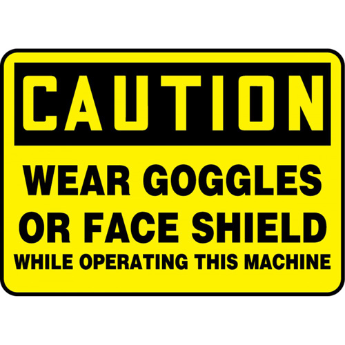 "Wear Goggles And Face Shield" Sign, Each, Vinyl, Height, 10", Width, 14", Display Type, Adhesive, Language, Caution; Wear Goggles And Face Shield While Operating This Machine