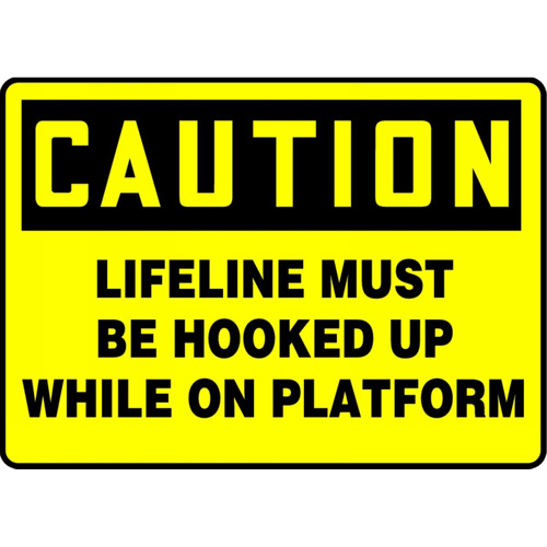 "Lifeline Must Be Hooked" Sign, Material, Plastic, Height, 10", Width, 14", Display Type, Bolt-On, Legend, Caution; Lifeline Must be Hooked While On Platform