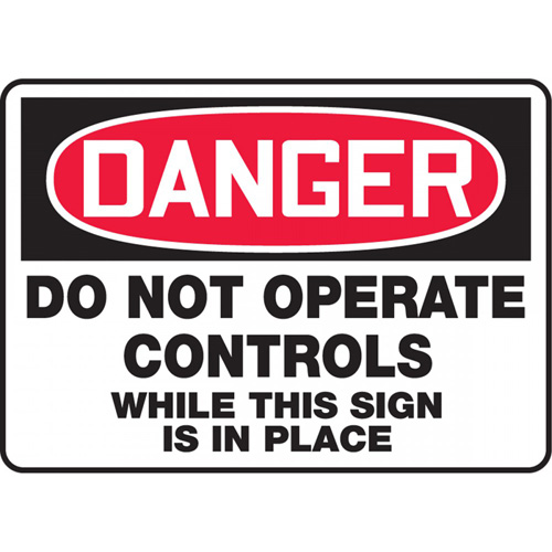 "Do Not Operate Controls" Sign, Material, Plastic, Height, 10", Width, 14", Display Type, Bolt-On, Legend, Danger; Do Not Operate Controls While This Sign Is In Place